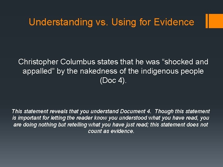 Understanding vs. Using for Evidence Christopher Columbus states that he was “shocked and appalled”