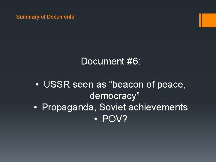 Summary of Documents Document #6: • USSR seen as “beacon of peace, democracy” •