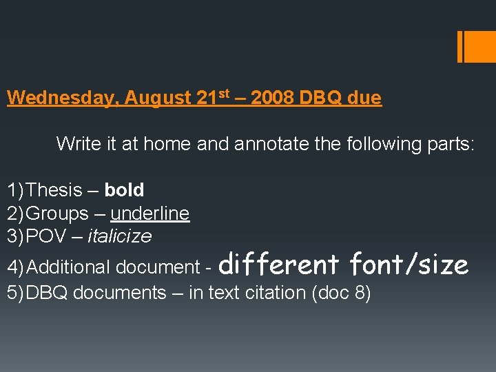 Wednesday, August 21 st – 2008 DBQ due Write it at home and annotate