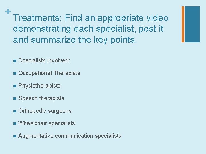 + Treatments: Find an appropriate video demonstrating each specialist, post it and summarize the