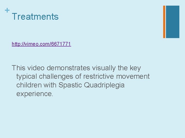+ Treatments http: //vimeo. com/6671771 This video demonstrates visually the key typical challenges of