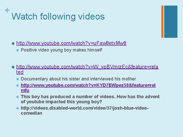 + Watch following videos n http: //www. youtube. com/watch? v=u. Faw 8 etx. Mw