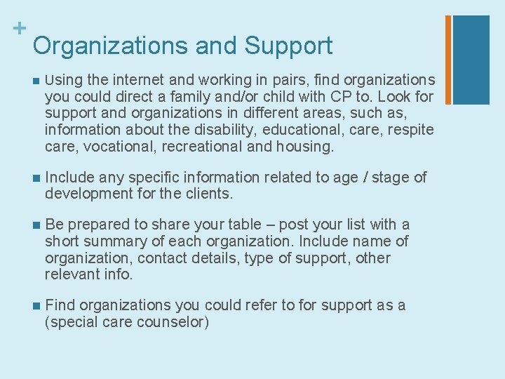 + Organizations and Support n Using the internet and working in pairs, find organizations