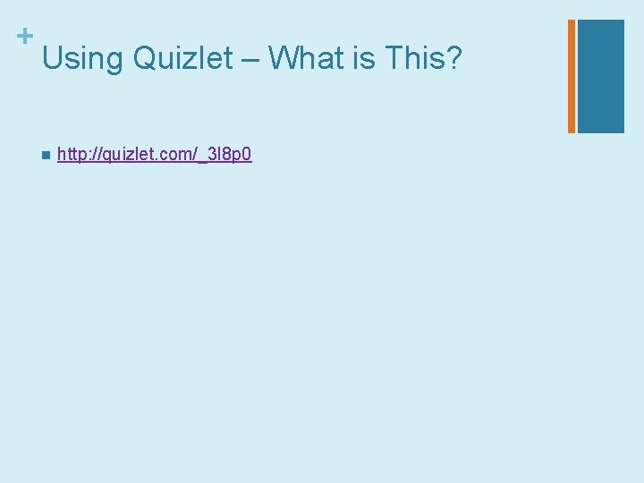 + Using Quizlet – What is This? n http: //quizlet. com/_3 l 8 p