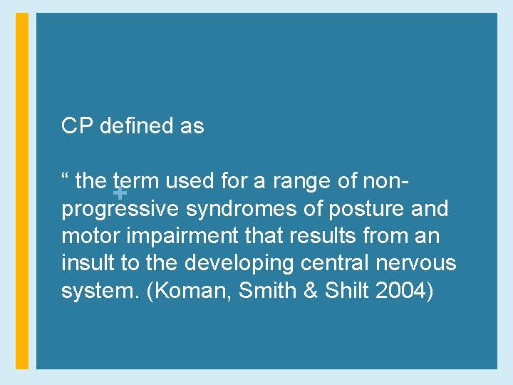 CP defined as “ the term used for a range of non+ progressive syndromes