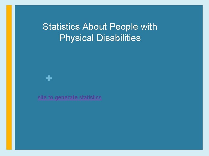 Statistics About People with Physical Disabilities + site to generate statistics 