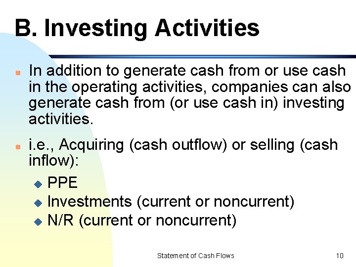 B. Investing Activities n n In addition to generate cash from or use cash