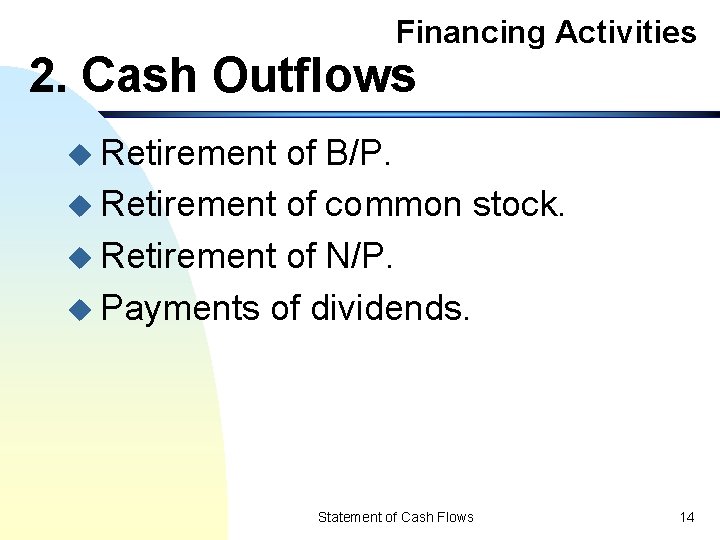 Financing Activities 2. Cash Outflows u Retirement of B/P. u Retirement of common stock.