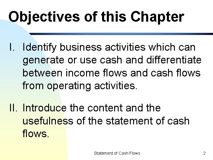 Objectives of this Chapter I. Identify business activities which can generate or use cash