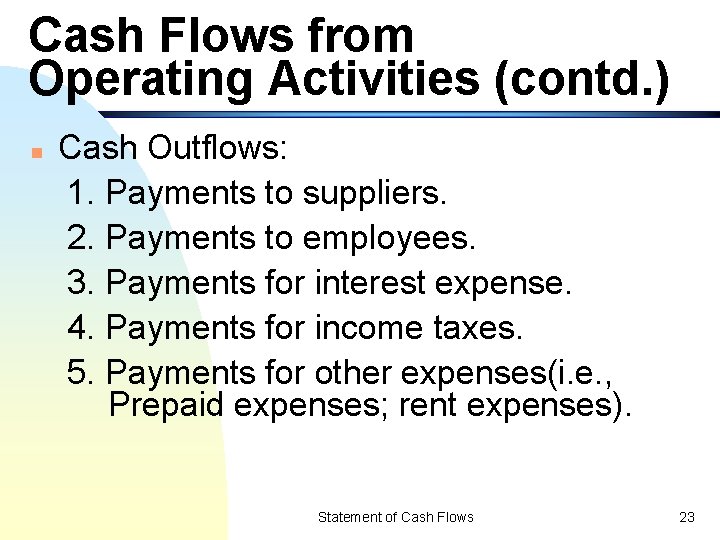 Cash Flows from Operating Activities (contd. ) n Cash Outflows: 1. Payments to suppliers.