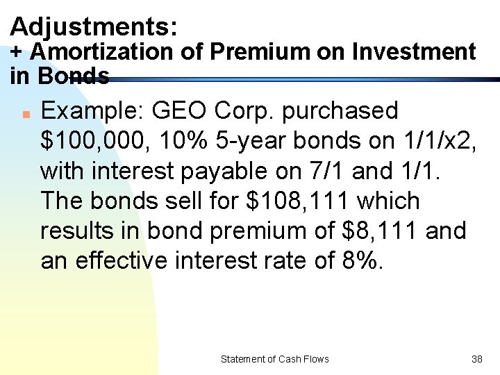 Adjustments: + Amortization of Premium on Investment in Bonds n Example: GEO Corp. purchased