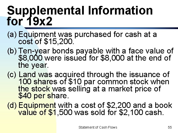 Supplemental Information for 19 x 2 (a) Equipment was purchased for cash at a