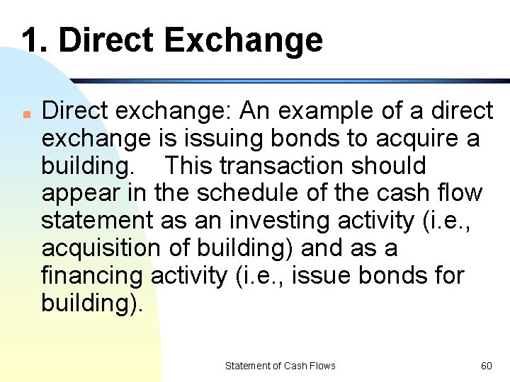 1. Direct Exchange n Direct exchange: An example of a direct exchange is issuing