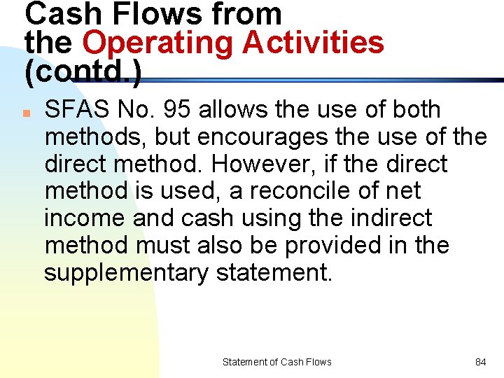 Cash Flows from the Operating Activities (contd. ) n SFAS No. 95 allows the
