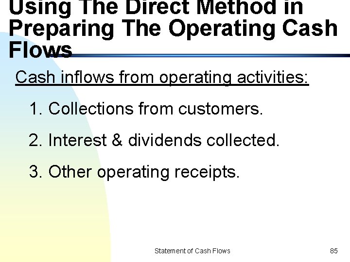 Using The Direct Method in Preparing The Operating Cash Flows Cash inflows from operating
