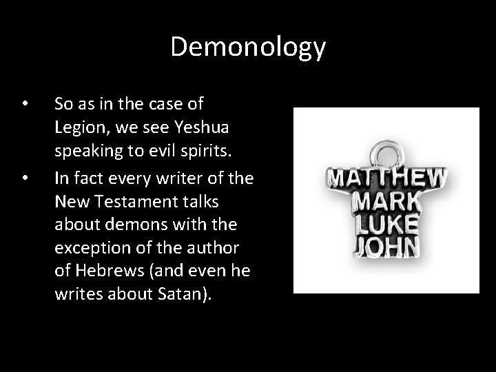 Demonology • • So as in the case of Legion, we see Yeshua speaking