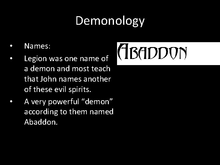 Demonology • • • Names: Legion was one name of a demon and most