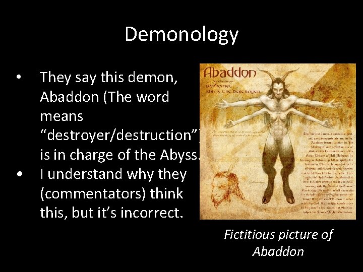 Demonology They say this demon, Abaddon (The word means “destroyer/destruction”). is in charge of