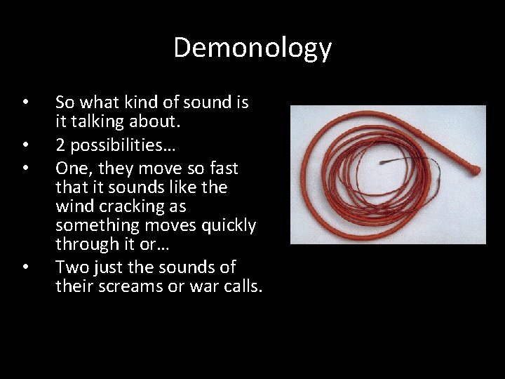 Demonology • • So what kind of sound is it talking about. 2 possibilities…