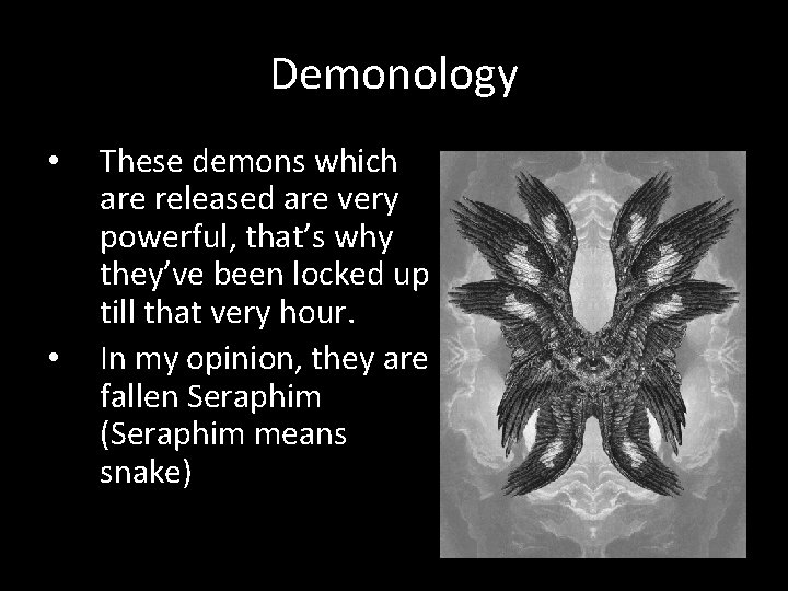 Demonology • • These demons which are released are very powerful, that’s why they’ve