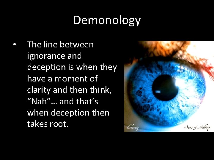 Demonology • The line between ignorance and deception is when they have a moment