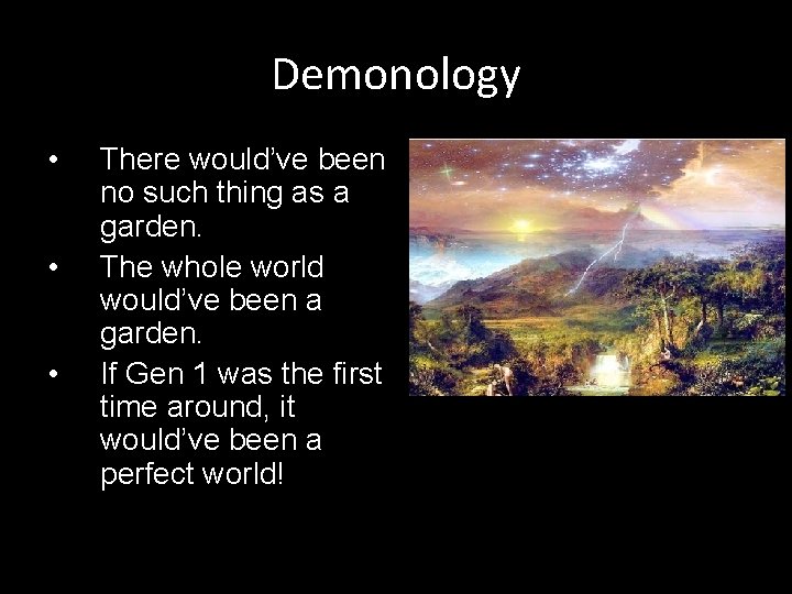 Demonology • • • There would’ve been no such thing as a garden. The
