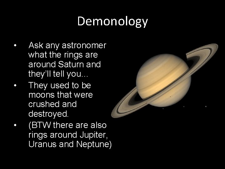 Demonology • • • Ask any astronomer what the rings are around Saturn and
