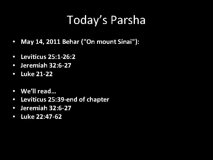 Today’s Parsha • May 14, 2011 Behar ("On mount Sinai"): • Leviticus 25: 1