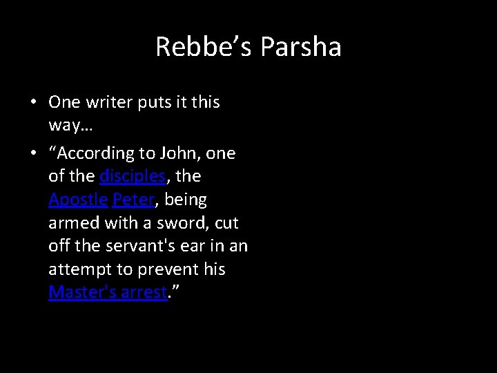 Rebbe’s Parsha • One writer puts it this way… • “According to John, one