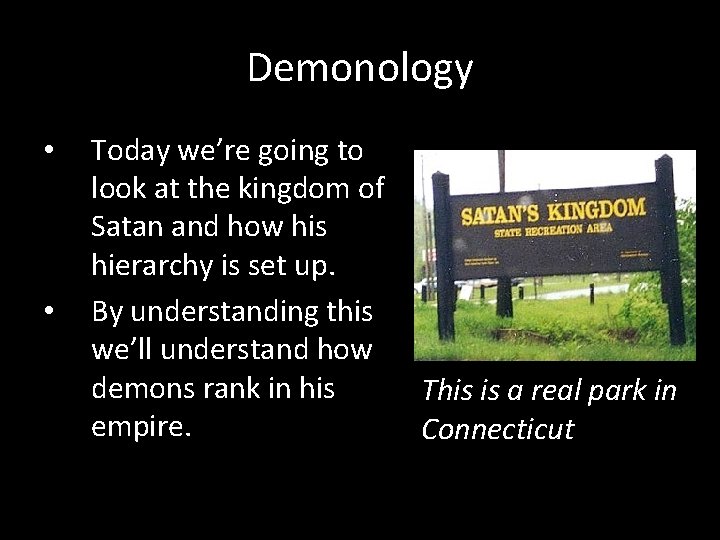 Demonology • • Today we’re going to look at the kingdom of Satan and