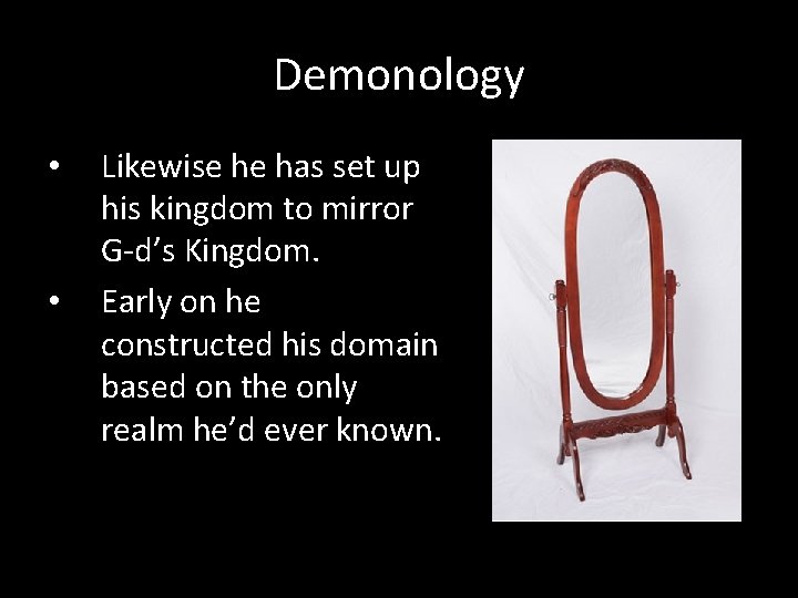 Demonology • • Likewise he has set up his kingdom to mirror G-d’s Kingdom.