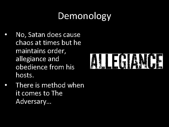Demonology • • No, Satan does cause chaos at times but he maintains order,