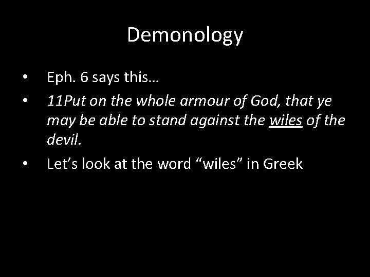 Demonology • • • Eph. 6 says this… 11 Put on the whole armour