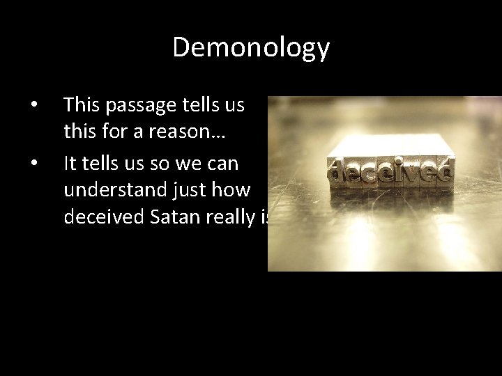 Demonology • • This passage tells us this for a reason… It tells us