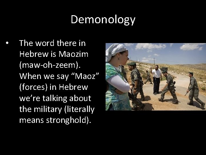 Demonology • The word there in Hebrew is Maozim (maw-oh-zeem). When we say “Maoz”