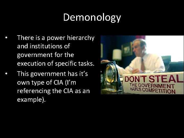 Demonology • • There is a power hierarchy and institutions of government for the