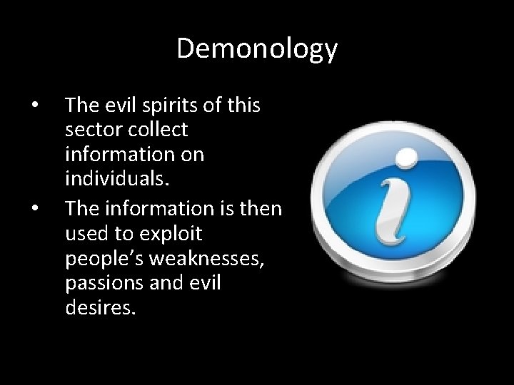 Demonology • • The evil spirits of this sector collect information on individuals. The