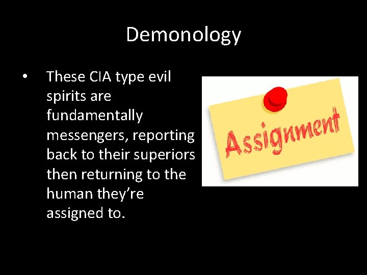 Demonology • These CIA type evil spirits are fundamentally messengers, reporting back to their