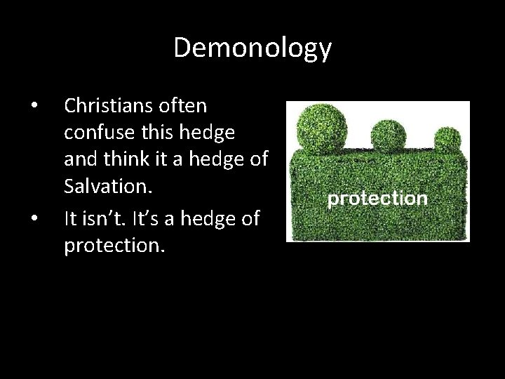 Demonology • • Christians often confuse this hedge and think it a hedge of
