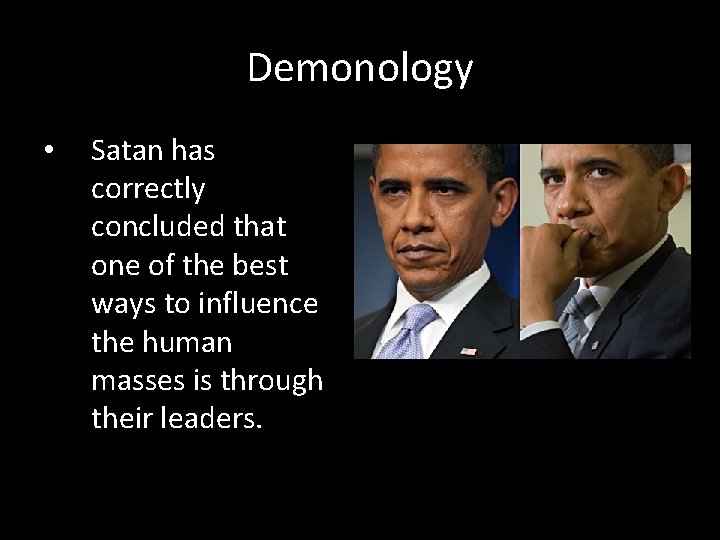 Demonology • Satan has correctly concluded that one of the best ways to influence