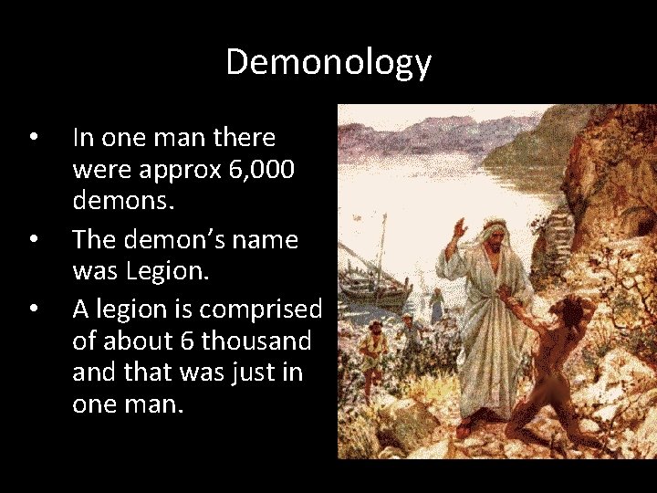 Demonology • • • In one man there were approx 6, 000 demons. The