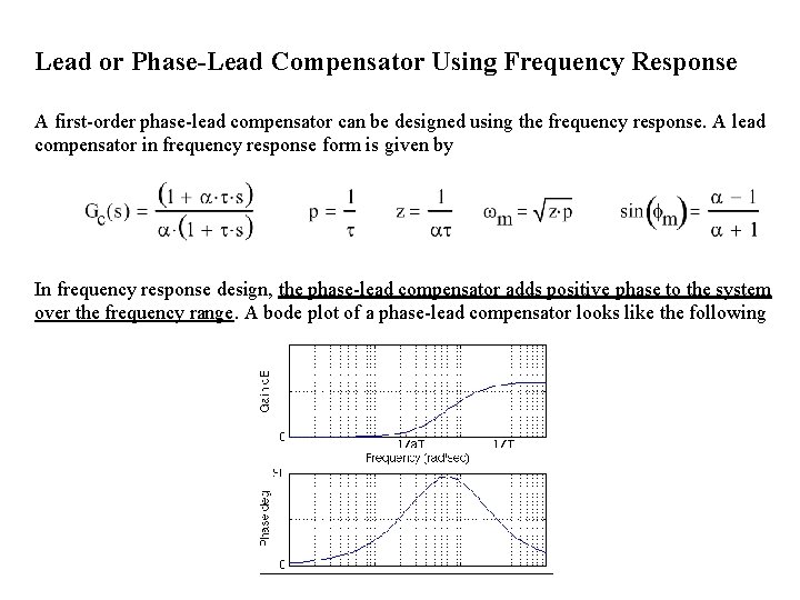 Lead or Phase-Lead Compensator Using Frequency Response A first-order phase-lead compensator can be designed