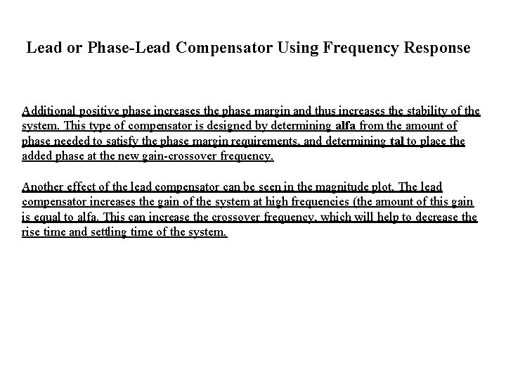 Lead or Phase-Lead Compensator Using Frequency Response Additional positive phase increases the phase margin