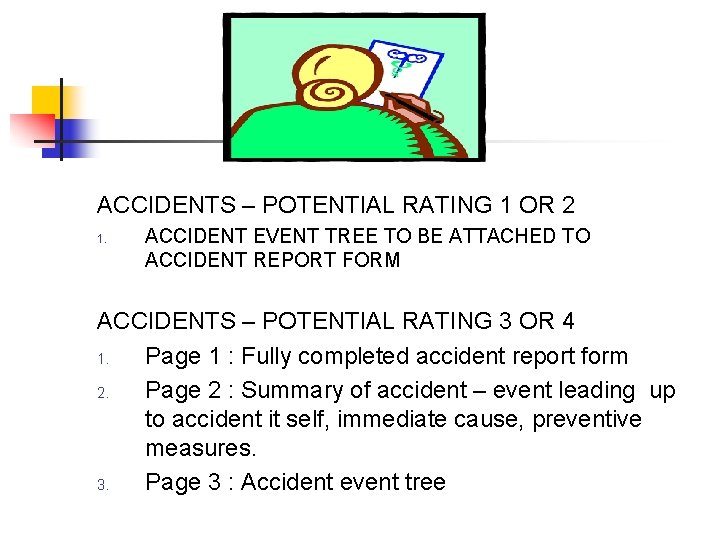 ACCIDENTS – POTENTIAL RATING 1 OR 2 1. ACCIDENT EVENT TREE TO BE ATTACHED