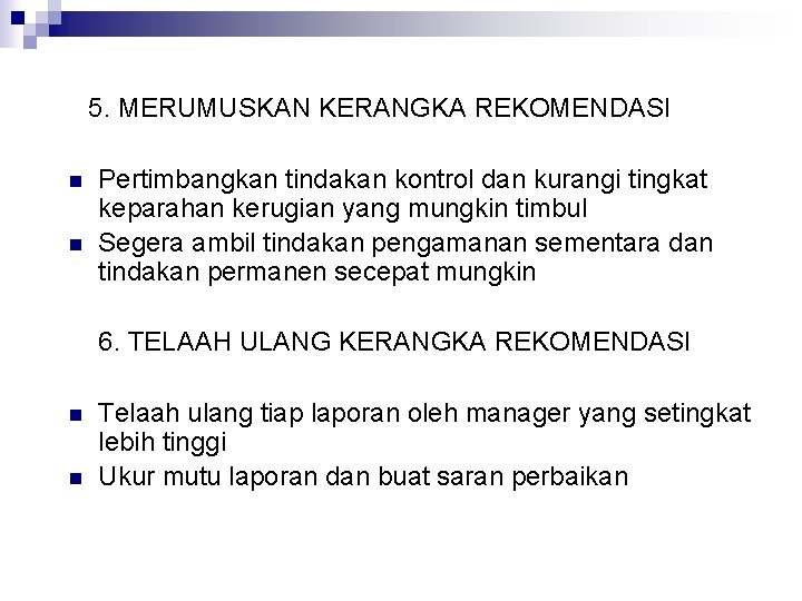 5. MERUMUSKAN KERANGKA REKOMENDASI n n Pertimbangkan tindakan kontrol dan kurangi tingkat keparahan kerugian