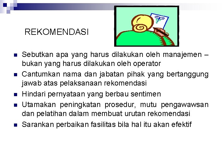 REKOMENDASI n n n Sebutkan apa yang harus dilakukan oleh manajemen – bukan yang