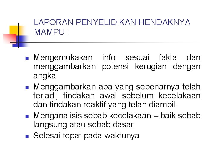 LAPORAN PENYELIDIKAN HENDAKNYA MAMPU : n n Mengemukakan info sesuai fakta dan menggambarkan potensi