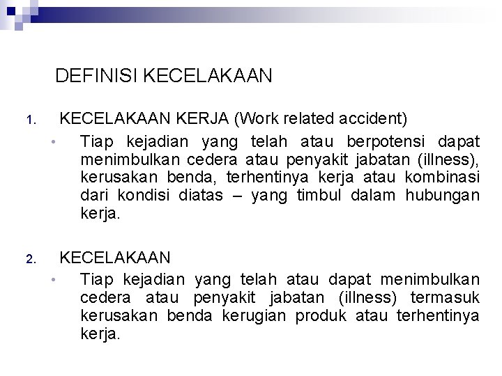 DEFINISI KECELAKAAN 1. KECELAKAAN KERJA (Work related accident) • Tiap kejadian yang telah atau
