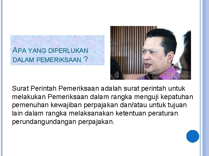 APA YANG DIPERLUKAN DALAM PEMERIKSAAN ? Surat Perintah Pemeriksaan adalah surat perintah untuk melakukan