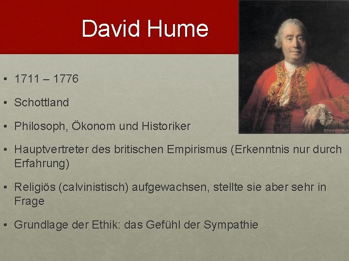 David Hume • 1711 – 1776 • Schottland • Philosoph, Ökonom und Historiker •